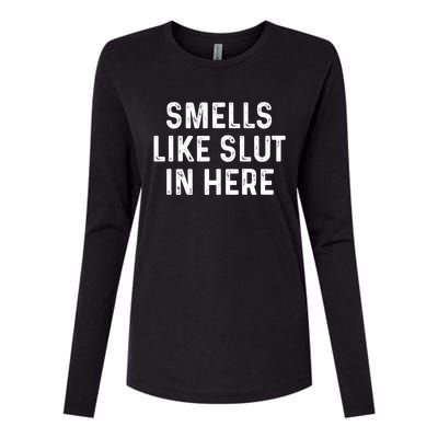 Funny Smells Like Slut In Here Gift Offensive Funny Adult Humor Gift Womens Cotton Relaxed Long Sleeve T-Shirt