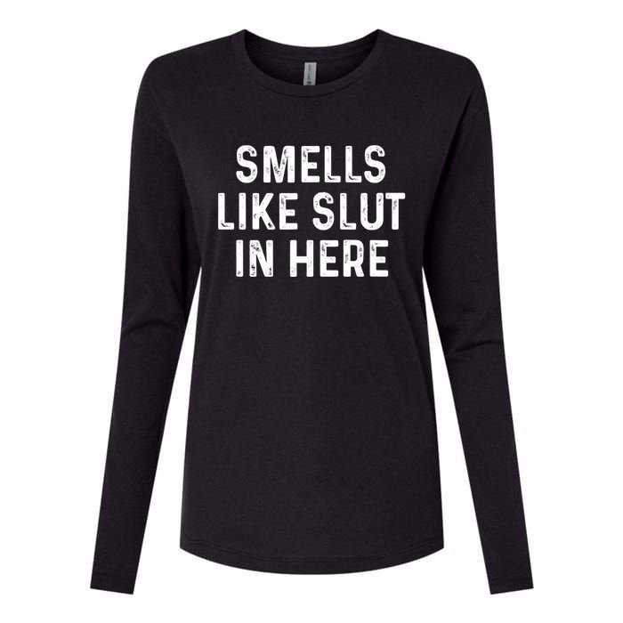 Funny Smells Like Slut In Here Gift Offensive Funny Adult Humor Gift Womens Cotton Relaxed Long Sleeve T-Shirt