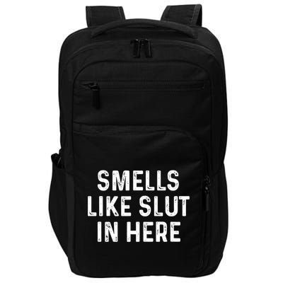 Funny Smells Like Slut In Here Gift Offensive Funny Adult Humor Gift Impact Tech Backpack