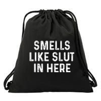 Funny Smells Like Slut In Here Gift Offensive Funny Adult Humor Gift Drawstring Bag