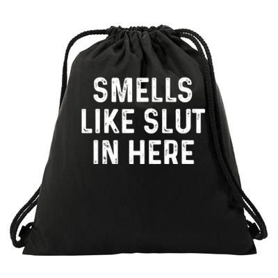 Funny Smells Like Slut In Here Gift Offensive Funny Adult Humor Gift Drawstring Bag