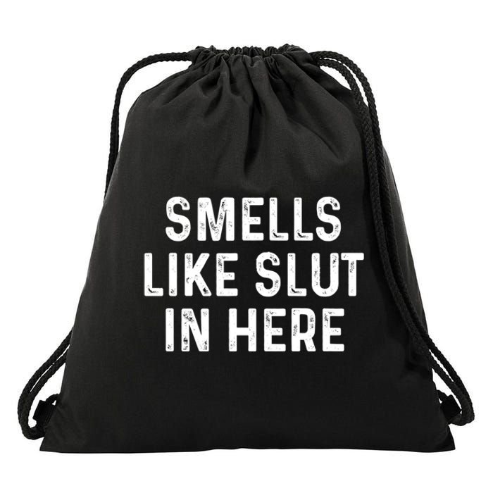 Funny Smells Like Slut In Here Gift Offensive Funny Adult Humor Gift Drawstring Bag