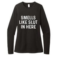 Funny Smells Like Slut In Here Gift Offensive Funny Adult Humor Gift Womens CVC Long Sleeve Shirt