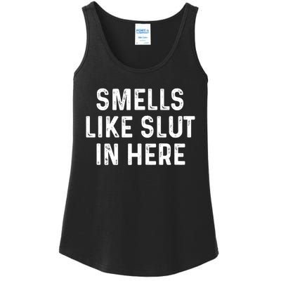 Funny Smells Like Slut In Here Gift Offensive Funny Adult Humor Gift Ladies Essential Tank