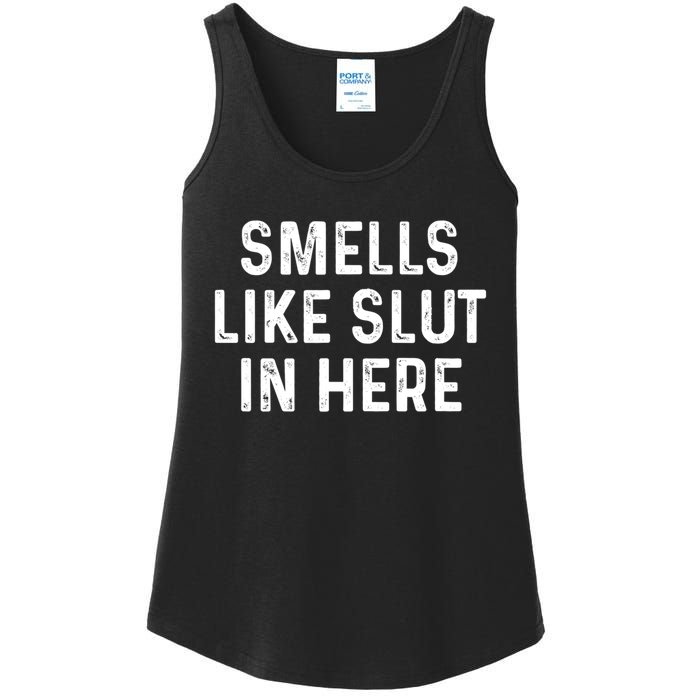 Funny Smells Like Slut In Here Gift Offensive Funny Adult Humor Gift Ladies Essential Tank