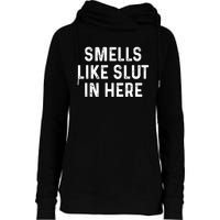 Funny Smells Like Slut In Here Gift Offensive Funny Adult Humor Gift Womens Funnel Neck Pullover Hood