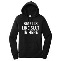 Funny Smells Like Slut In Here Gift Offensive Funny Adult Humor Gift Women's Pullover Hoodie