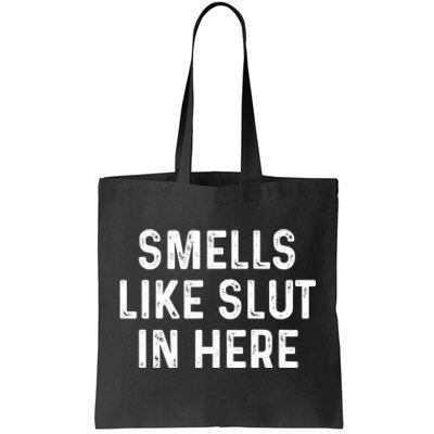 Funny Smells Like Slut In Here Gift Offensive Funny Adult Humor Gift Tote Bag