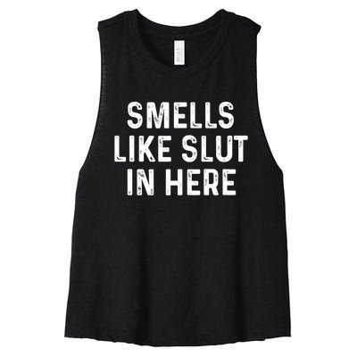 Funny Smells Like Slut In Here Gift Offensive Funny Adult Humor Gift Women's Racerback Cropped Tank