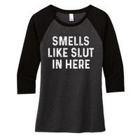 Funny Smells Like Slut In Here Gift Offensive Funny Adult Humor Gift Women's Tri-Blend 3/4-Sleeve Raglan Shirt