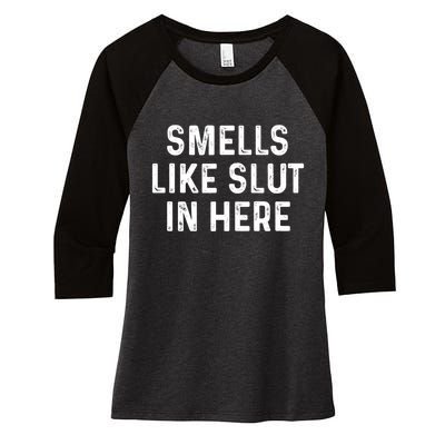 Funny Smells Like Slut In Here Gift Offensive Funny Adult Humor Gift Women's Tri-Blend 3/4-Sleeve Raglan Shirt