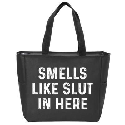 Funny Smells Like Slut In Here Gift Offensive Funny Adult Humor Gift Zip Tote Bag