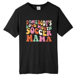 Funny Somebodys Loud Mouth Soccer Mama Mom Mothers Day Tall Fusion ChromaSoft Performance T-Shirt