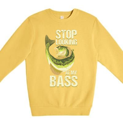 Fishing Stop Looking At My Bass Lake Novelty Premium Crewneck Sweatshirt