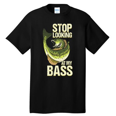 Fishing Stop Looking At My Bass Lake Novelty Tall T-Shirt