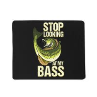 Fishing Stop Looking At My Bass Lake Novelty Mousepad