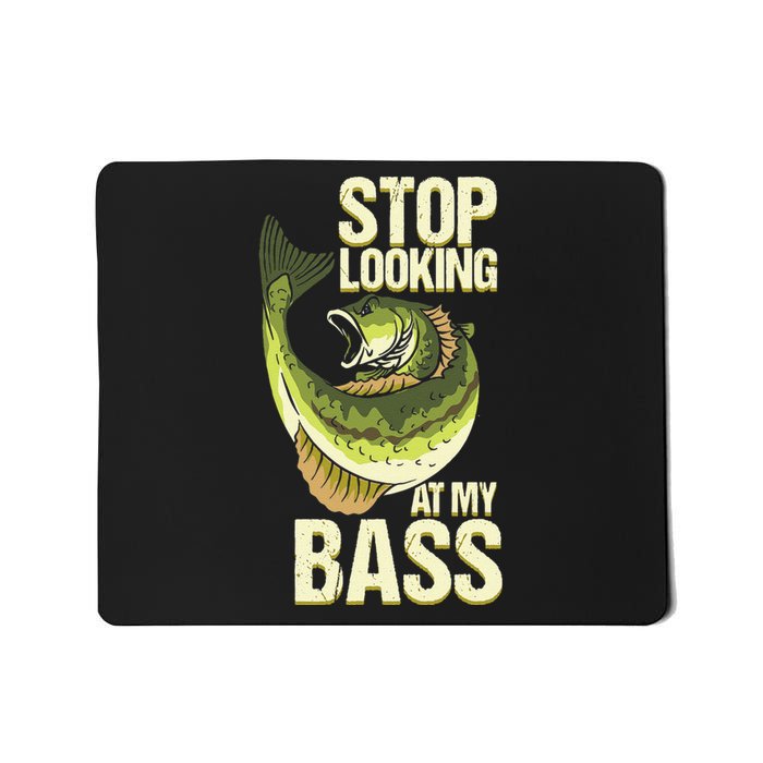 Fishing Stop Looking At My Bass Lake Novelty Mousepad