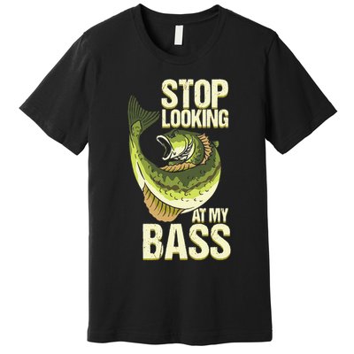 Fishing Stop Looking At My Bass Lake Novelty Premium T-Shirt