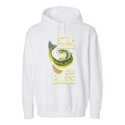 Fishing Stop Looking At My Bass Lake Novelty Garment-Dyed Fleece Hoodie