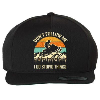 Funny Snowmobile Lover DonT Follow Me I Do Stupid Things Wool Snapback Cap