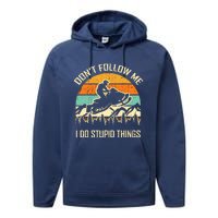 Funny Snowmobile Lover DonT Follow Me I Do Stupid Things Performance Fleece Hoodie