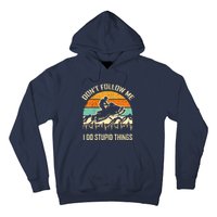 Funny Snowmobile Lover DonT Follow Me I Do Stupid Things Hoodie