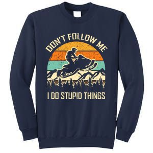 Funny Snowmobile Lover DonT Follow Me I Do Stupid Things Sweatshirt