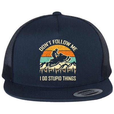 Funny Snowmobile Lover DonT Follow Me I Do Stupid Things Flat Bill Trucker Hat