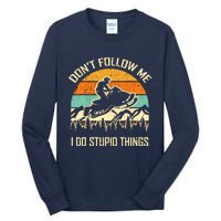 Funny Snowmobile Lover DonT Follow Me I Do Stupid Things Tall Long Sleeve T-Shirt