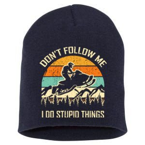 Funny Snowmobile Lover DonT Follow Me I Do Stupid Things Short Acrylic Beanie