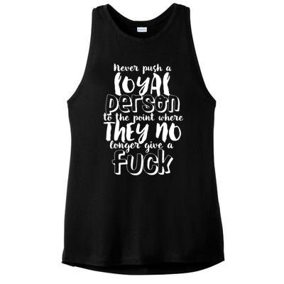 Funny Sarcastic Loyalty Life Quote For Loyal Person Break Up Gift Ladies PosiCharge Tri-Blend Wicking Tank