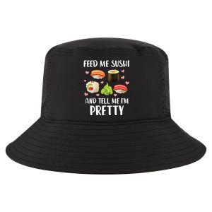 Funny Sushi Lover Feed Me Sushi And Tell Me Im Pretty Gift Cool Comfort Performance Bucket Hat