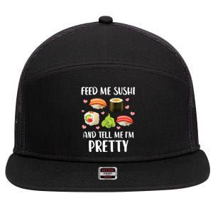 Funny Sushi Lover Feed Me Sushi And Tell Me Im Pretty Gift 7 Panel Mesh Trucker Snapback Hat