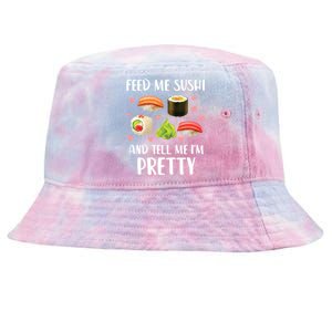 Funny Sushi Lover Feed Me Sushi And Tell Me Im Pretty Gift Tie-Dyed Bucket Hat