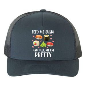 Funny Sushi Lover Feed Me Sushi And Tell Me Im Pretty Gift Yupoong Adult 5-Panel Trucker Hat