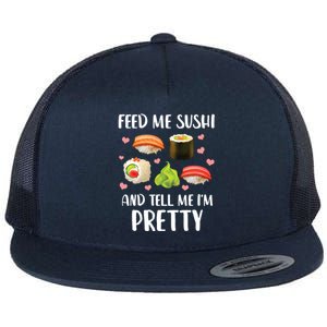 Funny Sushi Lover Feed Me Sushi And Tell Me Im Pretty Gift Flat Bill Trucker Hat