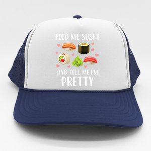 Funny Sushi Lover Feed Me Sushi And Tell Me Im Pretty Gift Trucker Hat