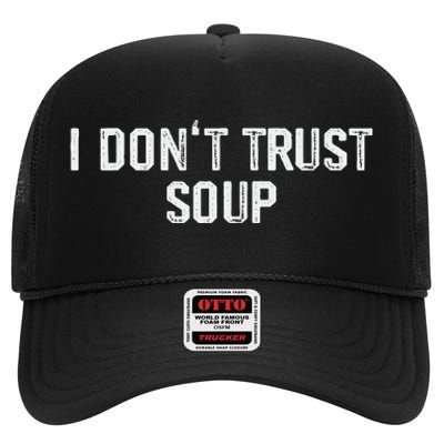 Funny Soup Lover I DonT Trust Soup High Crown Mesh Back Trucker Hat