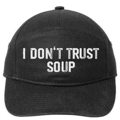 Funny Soup Lover I DonT Trust Soup 7-Panel Snapback Hat