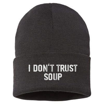 Funny Soup Lover I DonT Trust Soup Sustainable Knit Beanie