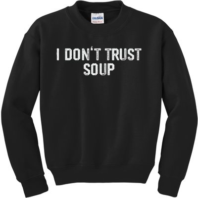 Funny Soup Lover I DonT Trust Soup Kids Sweatshirt