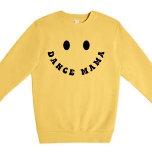 Funny Somebody's Loud Mouth Dance Mama Mom Mother's Day Great Gift Premium Crewneck Sweatshirt