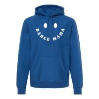 Funny Somebody's Loud Mouth Dance Mama Mom Mother's Day Great Gift Premium Hoodie