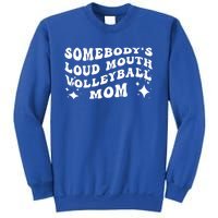 Funny Somebody's Loud Mouth Volleyball Mom Mother's Day Gift Sweatshirt