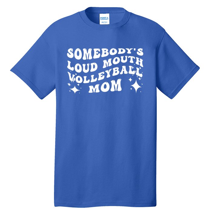 Funny Somebody's Loud Mouth Volleyball Mom Mother's Day Gift Tall T-Shirt