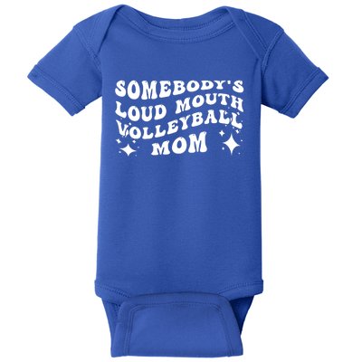 Funny Somebody's Loud Mouth Volleyball Mom Mother's Day Gift Baby Bodysuit