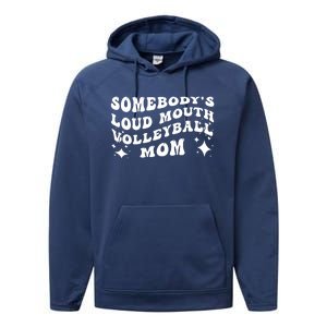 Funny Somebody's Loud Mouth Volleyball Mom Mother's Day Gift Performance Fleece Hoodie