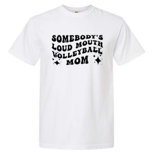 Funny Somebody's Loud Mouth Volleyball Mom Mother's Day Gift Garment-Dyed Heavyweight T-Shirt