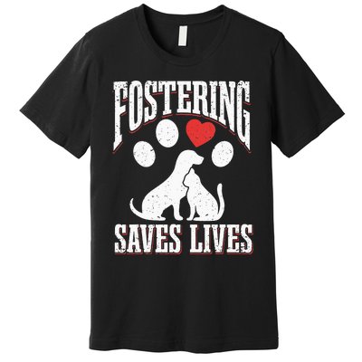 Fostering Saves Lives Rescue Cat Rescue Dog Animal Rescue Premium T-Shirt