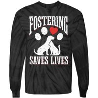 Fostering Saves Lives Rescue Cat Rescue Dog Animal Rescue Tie-Dye Long Sleeve Shirt